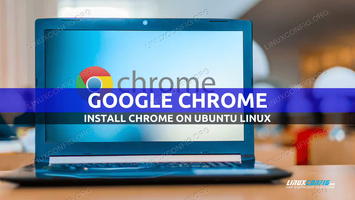 Download, install and update Google Chrome browser on Ubuntu
