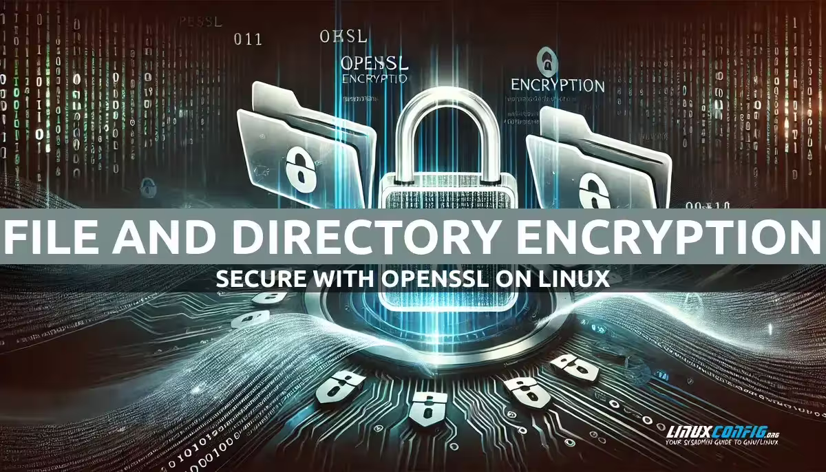 How to Encrypt and Decrypt Files and Directories Using OpenSSL and Linux