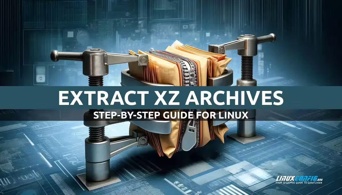 How to Extract XZ Compressed Archive on Linux
