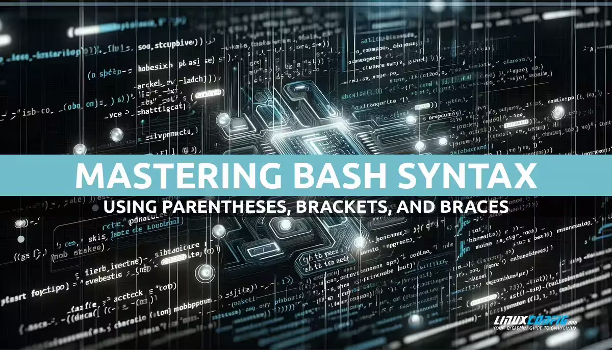 BASH Scripting: Understanding the Use of Parentheses, Brackets, and Braces