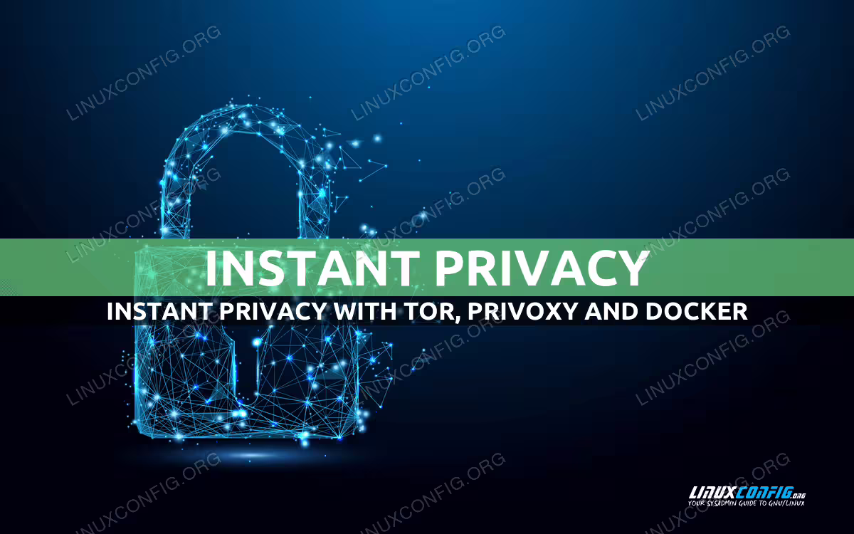 Instant privacy with tor, privoxy and docker