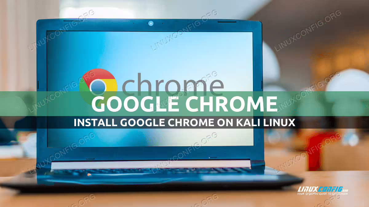How to install Google Chrome Browser on Kali Linux