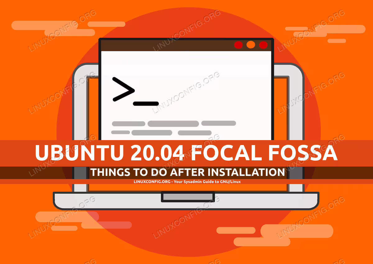Things to do after installing Ubuntu 20.04 Focal Fossa Linux