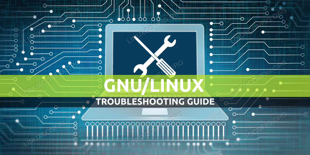 GNU/Linux General Troubleshooting Guide for Beginners
