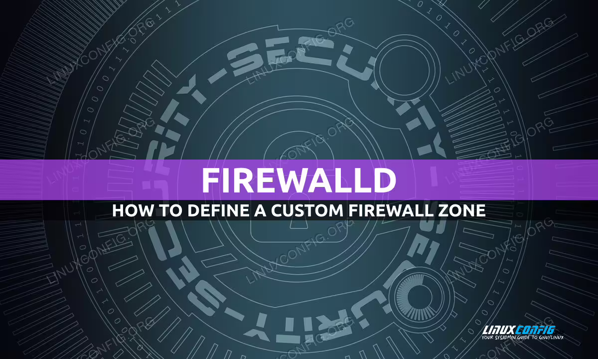 How to define a custom Firewalld zone
