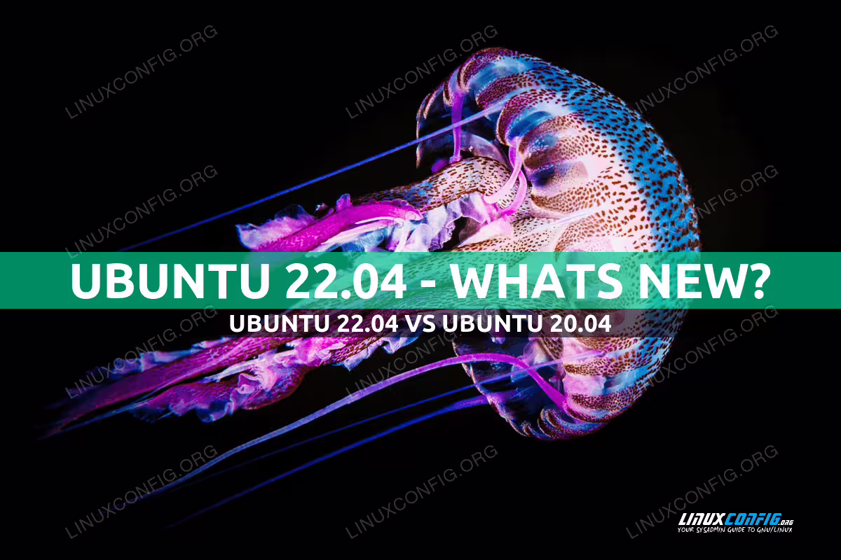 Ubuntu 22.04 vs 20.04 - What's new?