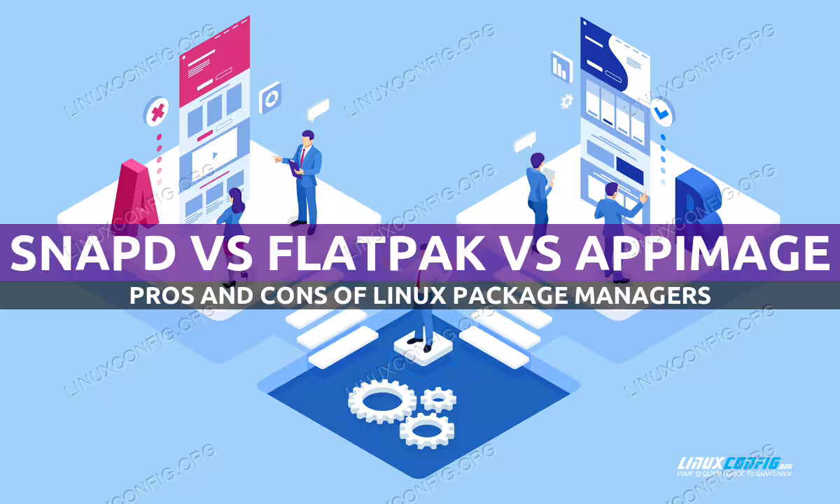 Snapd vs Flatpak vs Appimage: Cons and Pros review