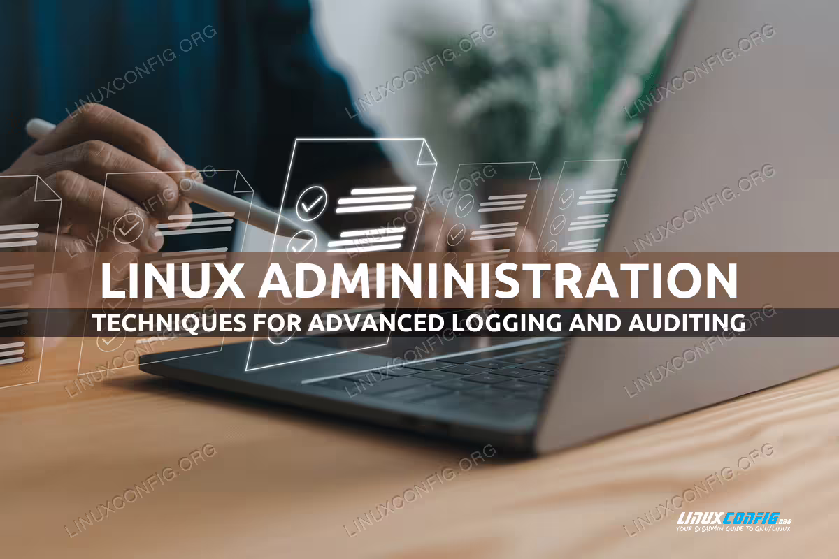 Advanced Logging and Auditing on Linux
