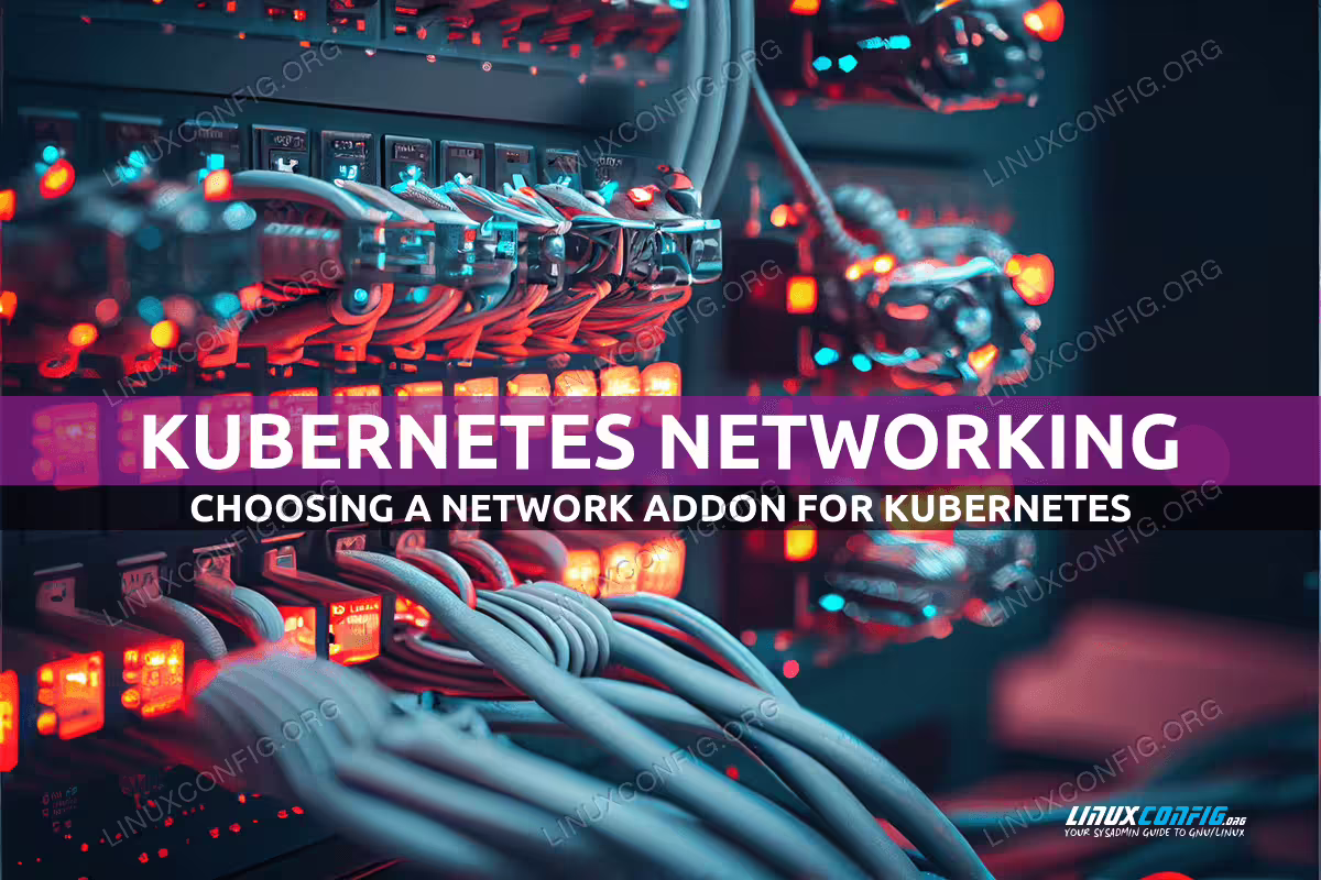 Choosing a Kubernetes Networking Addon