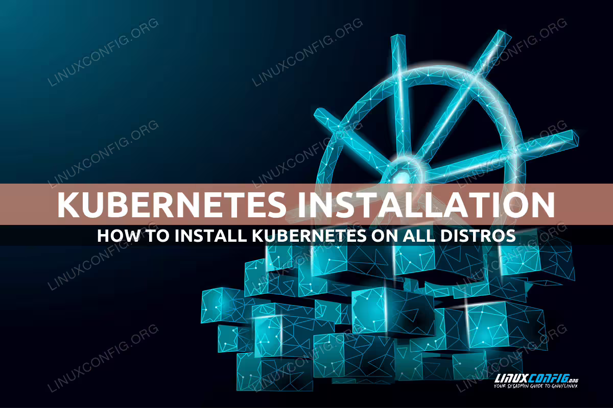 How to Install Kubernetes on All Linux Distros