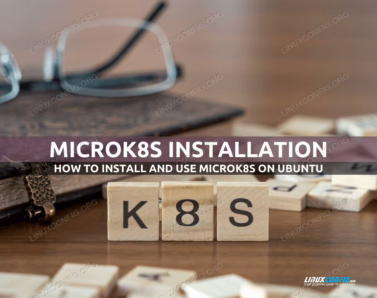 Install and Use MicroK8s on Ubuntu