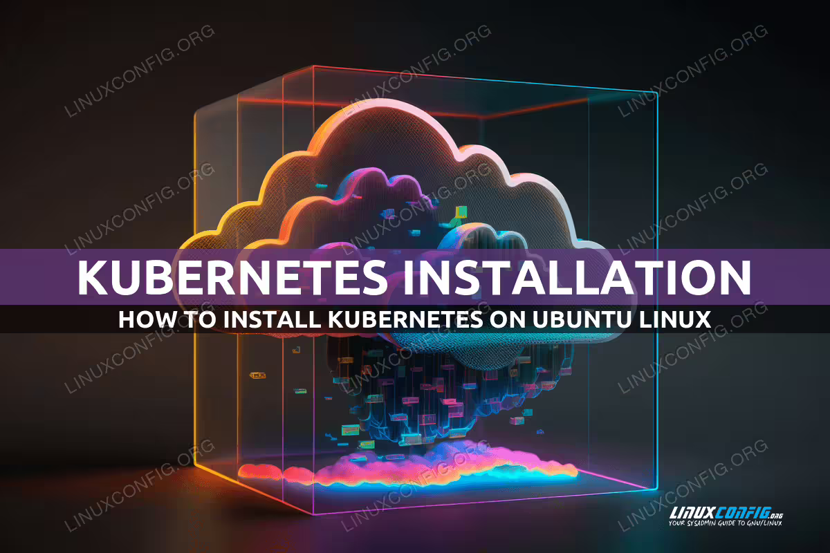 How to Install Kubernetes on Ubuntu Linux