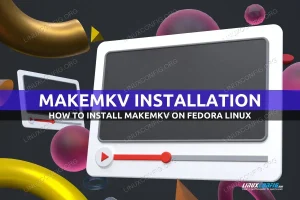 How to Install MakeMKV On Fedora Linux