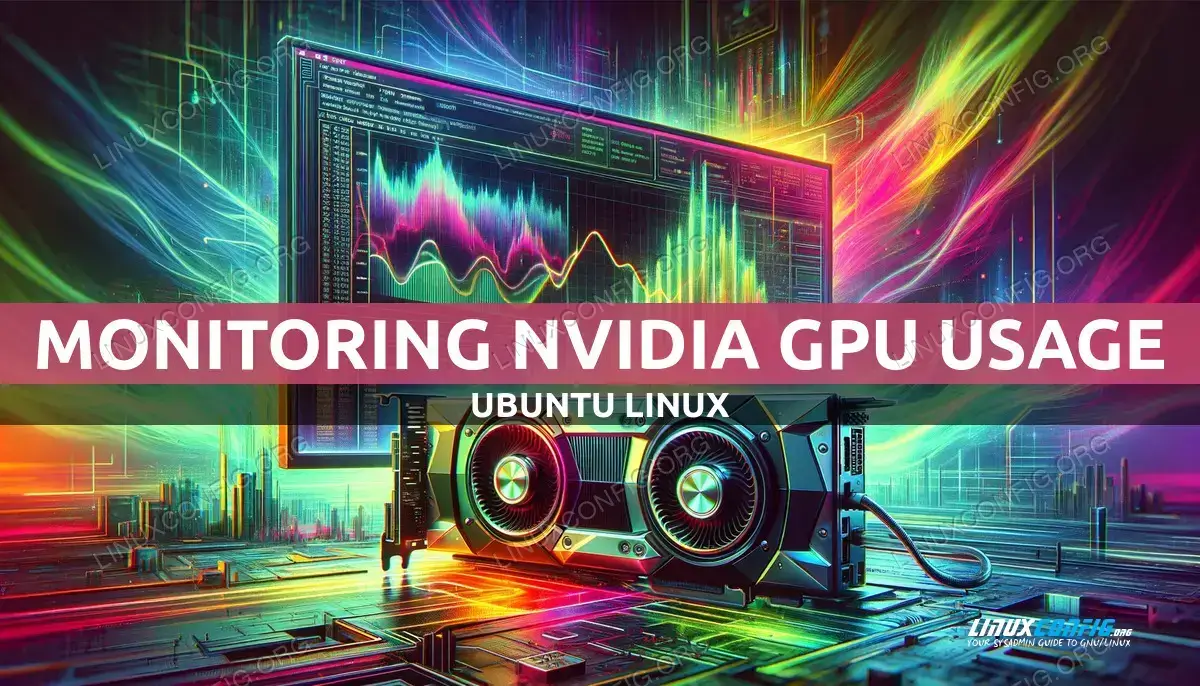Monitoring NVIDIA GPU Usage on Ubuntu