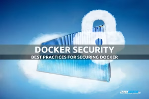 Container Security Best Practices: Securing Docker