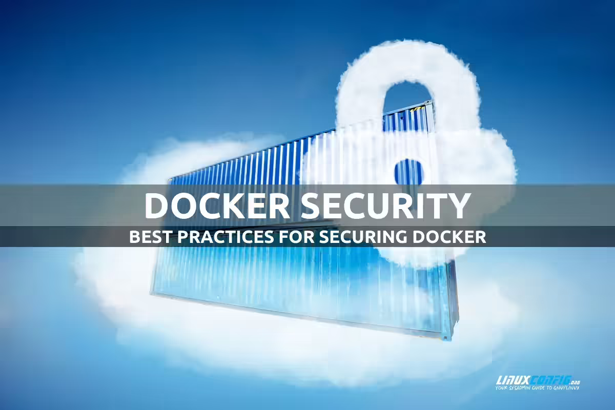 Container Security Best Practices: Securing Docker