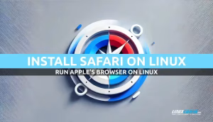 How to Install Safari on Linux