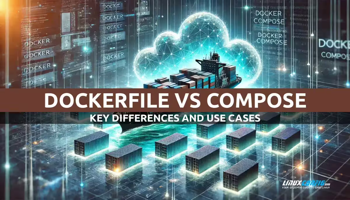 Dockerfile vs. Docker Compose: Understanding the Differences and Use Cases