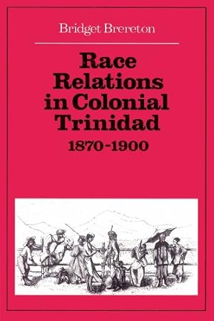 Book cover Race Relations in Colonial Trinidad 1870–1900