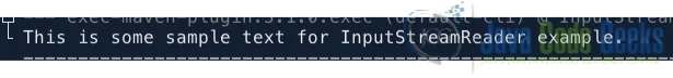 Fig 1: Output from running the InputStreamReader example. Note that the text file is placed in the application's src/main/resources folder.